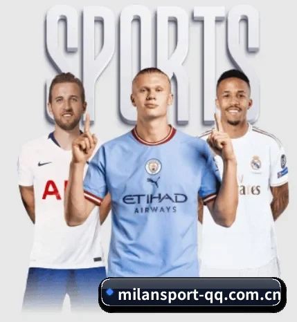 五大体育板块覆盖,从比分到直播全覆盖 - MILAN SPORTS